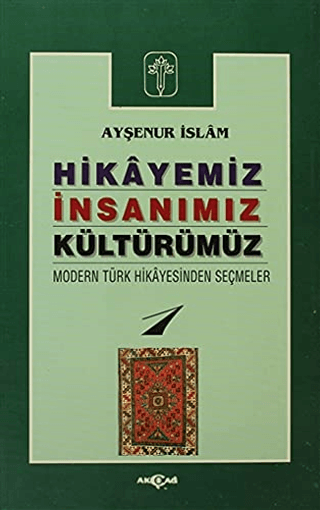 Hikayeniz,%20İnsanımız,%20Kültürümüz%20-%20Modern%20Türk%20Hikayesinden%20Seçmeler%201