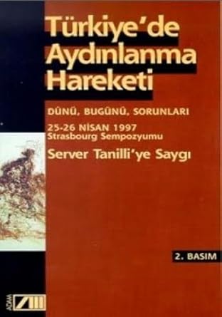 Türkiye’de%20Aydınlanma%20Hareketi%20Dünü,%20Bugünü,%20Sorunları%20(25%20-%2026%20Nisan%201997%20Strasbourg%20Sempozyumu)%20Server%20Tanilli’ye%20Saygı