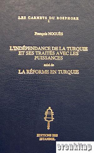 L’indépendance%20de%20la%20Turquie%20et%20Ses%20Traités%20avec%20les%20Puissances%20Suivi%20de%20la%20Réforme%20en%20Turquie