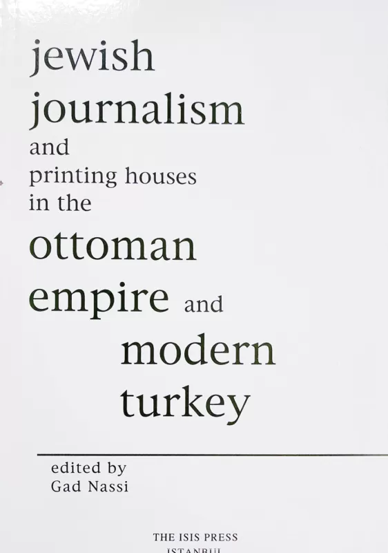 Jewish%20Journalism%20and%20Printing%20Houses%20in%20The%20Ottoman%20Empire%20and%20Modern%20Turkey