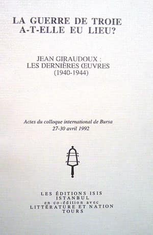 La%20guerre%20de%20troie%20a%20:%20t%20:%20elle%20eu%20lieu?%20Jean%20Giraudoux%20:%20Les%20Dernieres%20Ceuvres%20(1940%20:%201944)