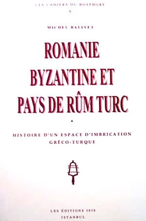 Romanie%20Byzantine%20et%20Pays%20de%20Rûm%20Turc%20:%20Histoire%20d’un%20Espace%20d’İmbrication%20Gréco-Turque