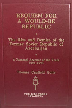 Requiem%20for%20a%20Would%20:%20Be%20Republic.%20the%20Rise%20and%20Demise%20of%20the%20Former%20Soviet%20Republic%20of%20Azerbaijan.%20A%20Personal%20Account%20of%20the%20Years%201991%20:%201993.