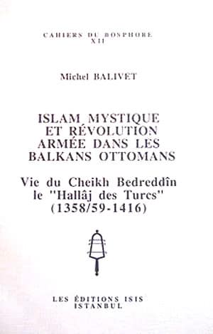 Islam%20Mystique%20et%20Revolution%20Armee%20dans%20les%20Balkans%20Ottomans.%20Vie%20du%20Cheikh%20Bedreddin%20le%20’Hallaj%20des%20Turcs’%20(%201358/59%20:%201416%20)