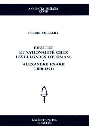 Identité%20et%20Nationalité%20Chez%20Les%20Bulgares%20Ottomans%20Alexandre%20Exarh%20(1810-1891)