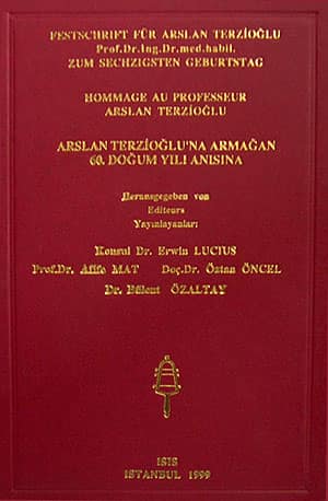 Arslan%20Terzioğlu’na%20Armağan%2060.%20Doğum%20Yılı%20Anısına%20-%20Festchrift%20für%20Arslan%20Terzioğlu%20zum%20Sechzigsten%20Geburstag%20-%20Hommage%20au%20Professeur%20Arslan%20Terzioğlu