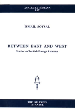 Between%20East%20and%20West%20:%20Studies%20on%20Turkish%20Foreign%20Relations