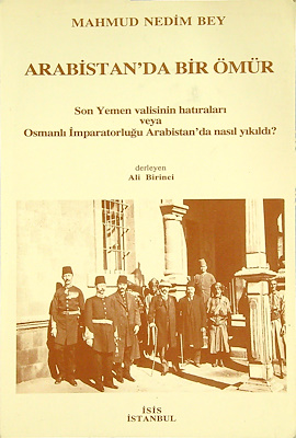 Arabistan’da%20Bir%20Ömür%20:%20Son%20Yemen%20Valisi’nin%20Hatıraları%20veya%20Osmanlı%20İmparatorluğu%20Arabistan’da%20Nasıl%20Yıkıldı?