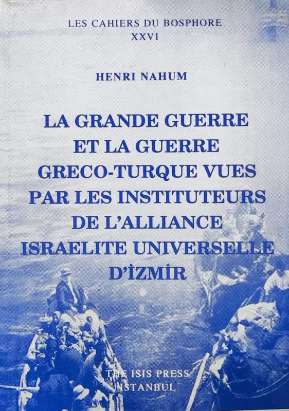 La%20Grande%20Guerre%20et%20la%20Guerre%20Greco-Turque%20Vues%20Par%20Les%20Instituteurs%20de%20L’Alliance%20Israelite%20Universelle%20d’İzmir