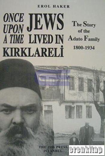 Once%20upon%20a%20Time%20Jews%20Lived%20in%20Kırklareli%20:%20the%20story%20of%20the%20Adato%20Family,1800%20:%201934