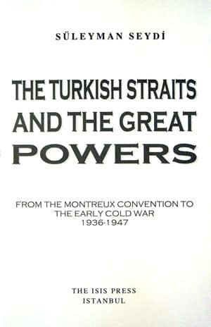 The%20Turkish%20Straits%20and%20the%20Great%20Powers%20:%20from%20the%20Montreux%20Convention%20to%20the%20Early%20Cold%20War,1936%20:%201947