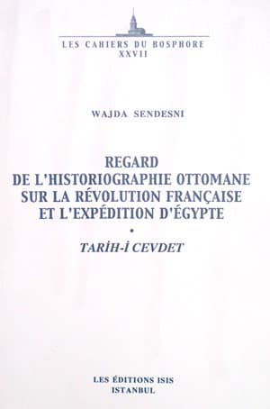 Regard%20de%20l’historiographie%20Ottomane%20sur%20la%20revolution%20Française%20et%20l’expedition%20d’Egypte%20Tarih%20:%20i%20Cevdet