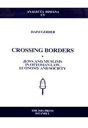 Crossing%20Borders.%20Jews%20and%20Muslims%20in%20Ottoman%20Law,%20Economy%20and%20Society