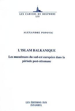 L’Islam%20Balkanique%20:%20Les%20Musulmans%20du%20Sud%20:%20Est%20Europeen%20dans%20la%20Periode%20Post%20:%20Ottomane