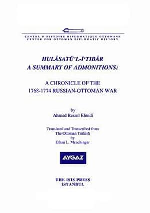 Hulâsatü’l-i‘tibâr%20:%20a%20Summary%20of%20Admonitions%20:%20A%20Chronicle%20of%20The%201768-1774%20Russian-Ottoman%20War