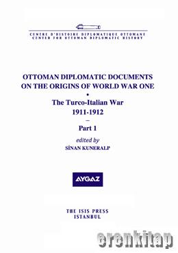 Ottoman%20Diplomatic%20Documents%20on%20the%20Origins%20of%20World%20War%20One%20:%205%20the%20Turco%20:%20Italian%20War%201911%20:%201912%202%20Cilt%20Takım