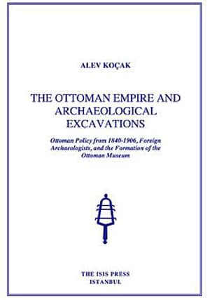 The%20Ottoman%20Empire%20and%20Archaeological%20Excavations%20Ottoman%20Policy%20from%201840%20:%201906