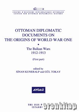 Ottoman%20Diplomatic%20Documents%20on%20the%20Origins%20of%20World%20War%20One%20:%207%20the%20Balkan%20Wars%201912%20:%201913