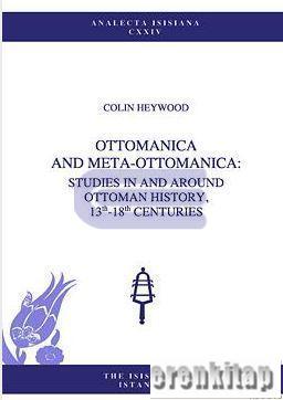 Ottomanica%20and%20Meta%20:%20Ottomanica%20:%20Studies%20in%20and%20around%20Ottoman%20History,%2013th%20:%2018th%20Centuries