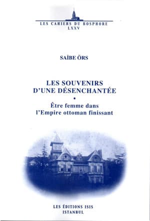 Les%20Souvenirs%20d’une%20Désenchantée%20:%20Etre%20Femme%20dans%20l’Empire%20Ottoman%20Finissant