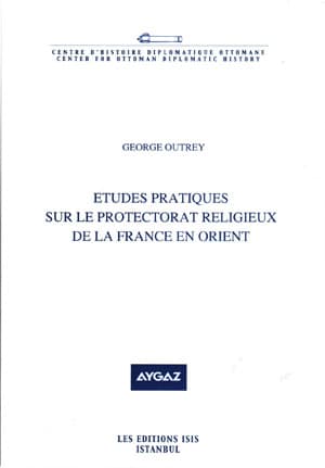 Etudes%20Pratiques%20sur%20le%20Protectorat%20Religieux%20de%20la%20France%20en%20Orient