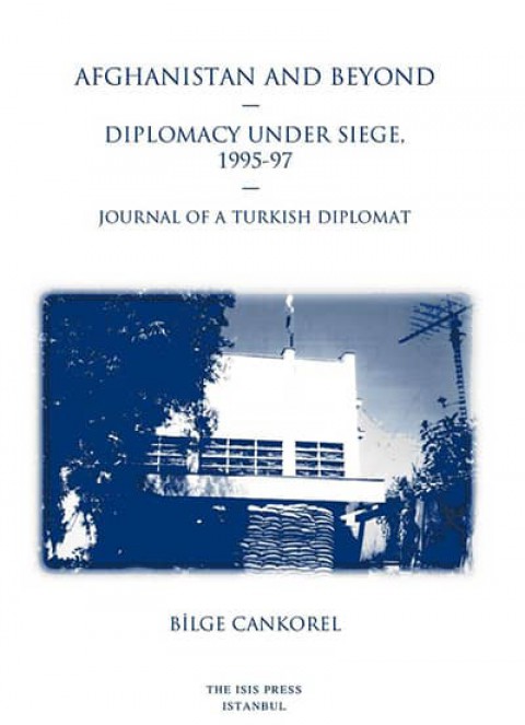 Afghanistan%20and%20Beyond%20Diplomacy%20under%20Siege,%201995-97%20Journal%20of%20a%20Turkish%20Diplomat