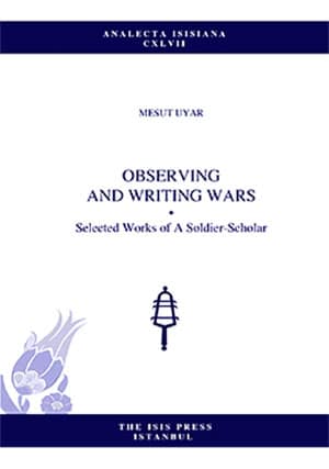 Observing%20and%20writing%20Wars%20Selected%20Works%20of%20A%20Soldier%20:%20Scholar