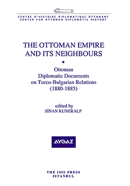 The%20Ottoman%20Empire%20and%20its%20Neighbours%20Ottoman%20Diplomatic%20Documents%20on%20Turco%20Bulgarian%20Relations%20(%201880%20:%201885%20)