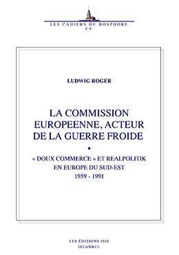 La%20Commission%20Europeenne,%20Acteur%20de%20la%20Guerre%20Froide%20:%20«%20Doux%20Commerce%20»%20et%20Realpolitik%20en%20Europe%20du%20Sud%20:%20Est%201959%20:%201991