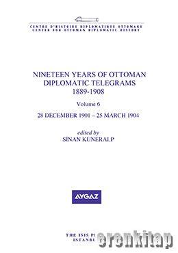 Nineteen%20Years%20of%20Ottoman%20Diplomatic%20Telegrams%201889%20:%201908,%20volume%206