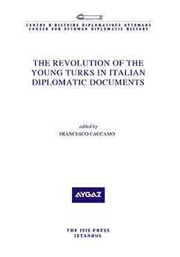 The%20Revolution%20of%20The%20Young%20Turks%20in%20Italian%20Diplomatic%20Documents