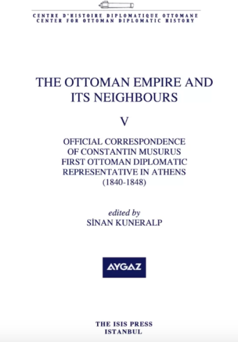 The%20Ottoman%20Empire%20and%20Its%20Neighbours%20V%20:%20Official%20Correspondance%20af%20Constantin%20Musurus%20First%20Ottoman%20Diplomatic%20Representative%20in%20Athens%201840-1848