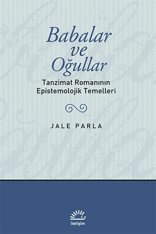 Babalar%20ve%20Oğullar%20-%20Tanzimat%20Romanının%20Epistemolojik%20Temelleri