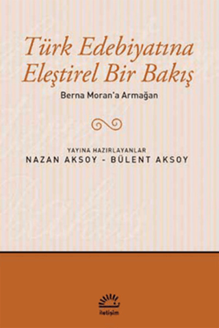 Türk%20Edebiyatına%20Eleştirel%20Bir%20Bakış%20-%20Berna%20Moran’da%20Armağan