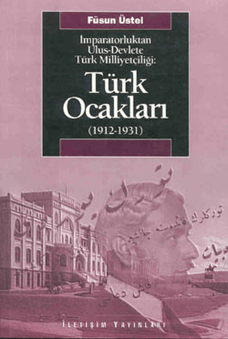 Türk%20Ocakları%20(19121931)%20%20İmparatorluktan%20UlusDevlet’e%20Türk%20Milliyetçiliği