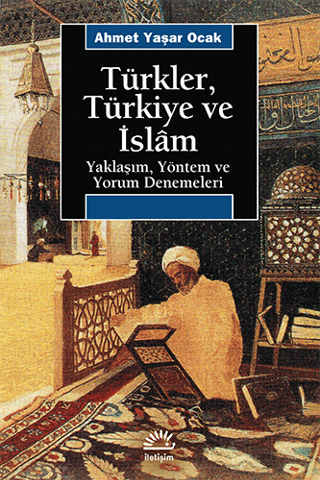 Türkler,%20Türkiye%20ve%20İslam%20-%20Yaklaşım,%20Yöntem%20ve%20Yorum%20Denemeleri