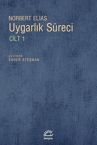 Uygarlık%20Süreci%20Cilt%201%20%20Sosyo%20Oluşumsal%20ve%20Psiko%20Oluşumsal%20İncelemeler%20%20Batılı%20Dünyevi%20Üst%20Tabakaların%20Davranışlarındaki%20Değişmeler