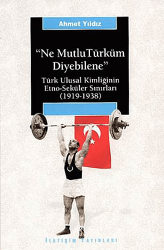 Ne%20Mutlu%20Türküm%20Diyebilene%20%20Türk%20Ulusal%20Kimliğinin%20EtnoSeküler%20Sınırları%20(19191938)