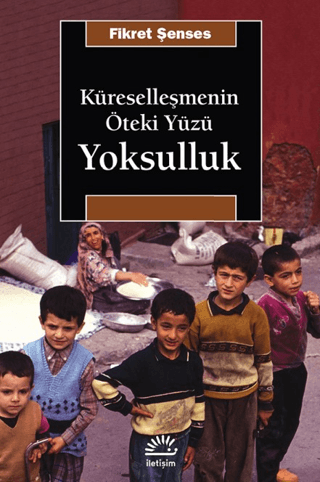 Küreselleşmenin%20Öteki%20Yüzü:%20Yoksulluk%20%20Kavramlar,%20Nedenler,%20Politikalar%20ve%20Temel%20Eğilimler