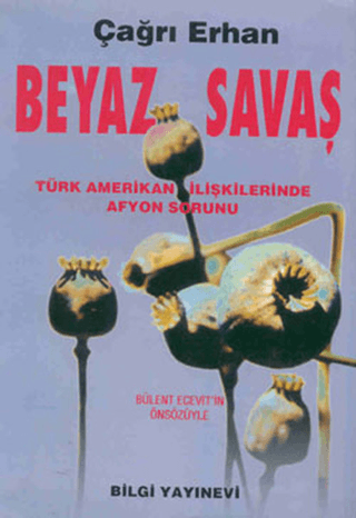 Beyaz%20Savaş%20-%20Türk%20Amerikan%20İlişkilerinde%20Afyon%20Sorunu