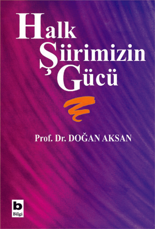 Halk%20Şiirimizin%20Gücü%20-%20Türk%20Halk%20Şiirinin%20Doruklarında%20Bir%20Şiir%20Dili%20İncelemesi