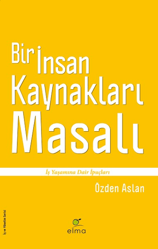 Bir%20İnsan%20Kaynakları%20Masalı%20:%20İş%20Yaşamına%20Dair%20İpuçları