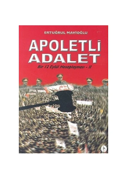 Apoletli%20Adalet%20:%20Bir%2012%20Eylül%20Hesaplaşması%202.%20Kitap