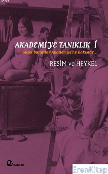 Akademi’ye%20Tanıklık%201%20Güzel%20Sanatlar%20Akademisi’ne%20Bakışlar%20Resim%20-%20Heykel