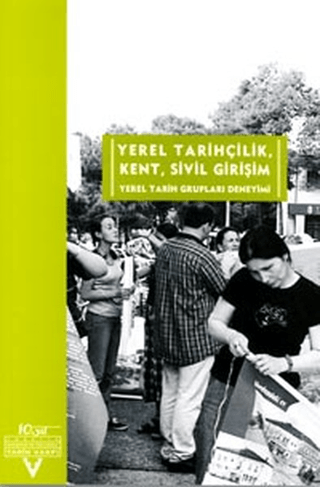 Yerel%20Tarihçilik,%20Kent,%20Sivil%20Girişim%20Yerel%20Tarih%20Grupları%20Deneyimi%20Yerel%20Tarih%20Konferansı