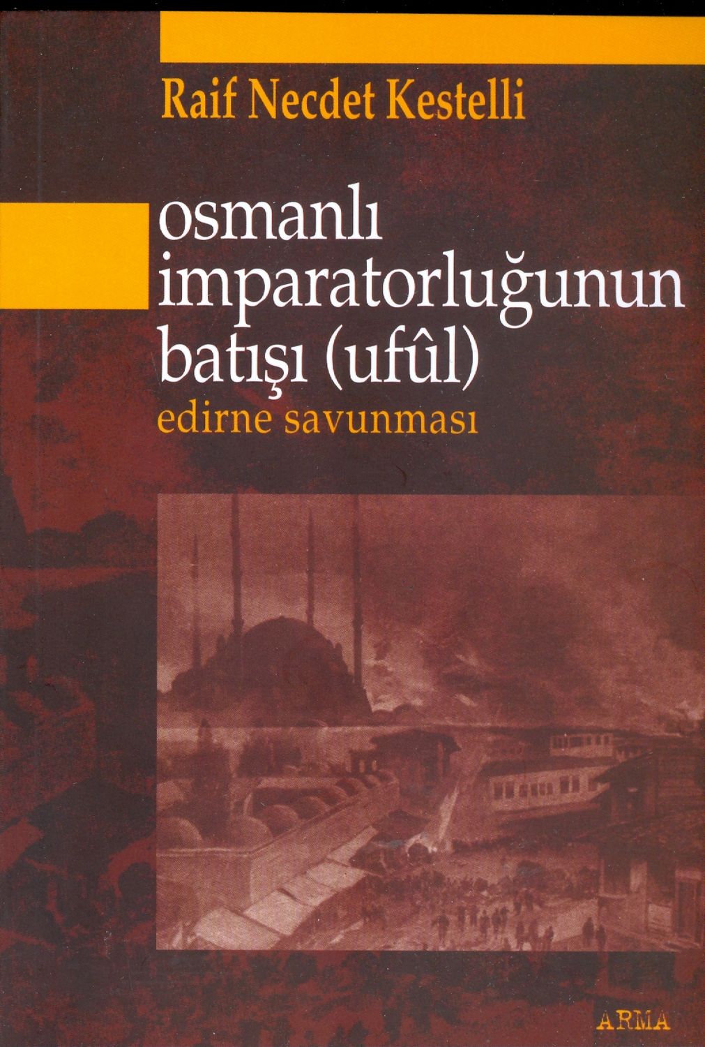 Osmanlı%20İmparatorluğunun%20Batışı%20(Ufûl)%20Edirne%20Savunması