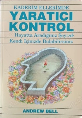 Yaratıcı%20Kontrol%20-%20Kaderim%20Ellerimde%20-%20Hayatta%20Aradığınız%20Şeyi%20Kendi%20İçinizde%20Bulabilirsiniz