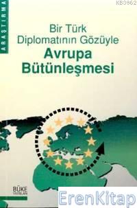 Bir%20Türk%20Diplomatın%20Gözüyle%20Avrupa%20Bütünleşmesi