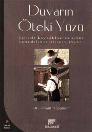 Duvarın%20Öteki%20Yüzü%20Yahudi%20Kaynaklarına%20Göre%20Yahudilikte%20Ahiret%20İnancı