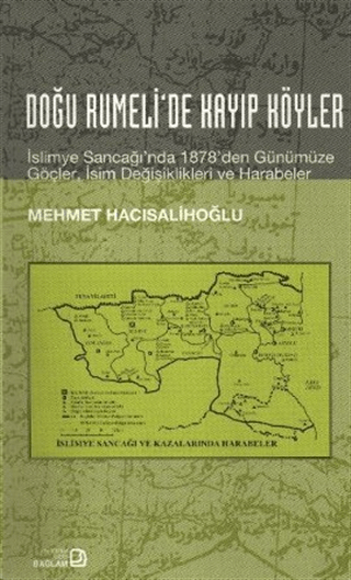 Doğu%20Rumeli’de%20Kayıp%20Köyler%20:%20İslimye%20Sancağı’nda%201878’den%20Günümüze%20Göçler,%20İsim%20Değişiklikleri%20ve%20Harabeler